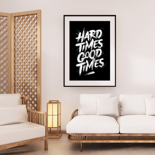 Hard Times, Good Times | Motivational Quote Poster